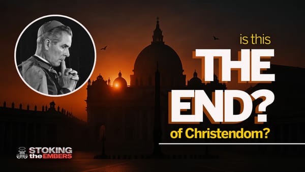 Why Fulton Sheen Called this the "End of Christendom"