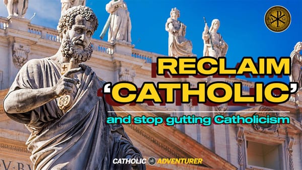 Reclaim 'Catholic'!